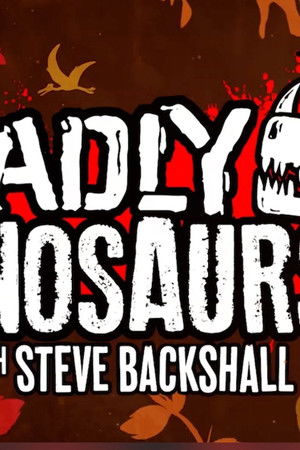 Deadly Dinosaurs with Steve Backshall