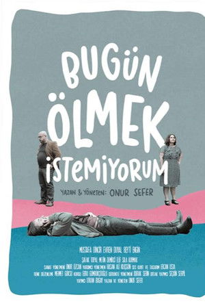 Bugün Ölmek İstemiyorum