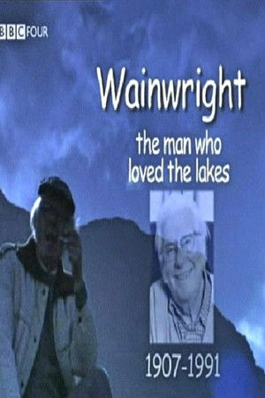 Wainwright: The Man Who Loved The Lakes
