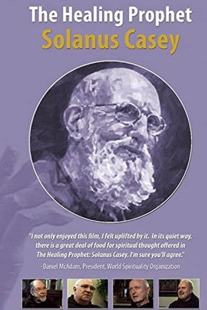The Healing Prophet: Solanus Casey