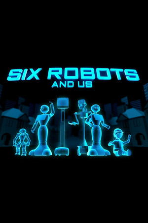 Six Robots & Us