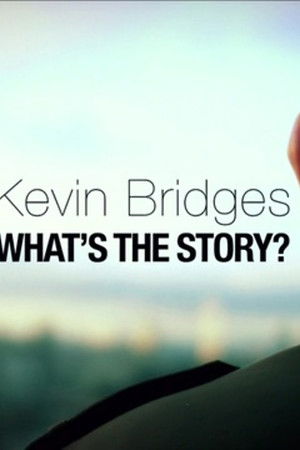 Kevin Bridges: What's the Story?