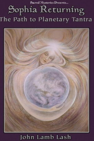 Sophia Returning: The Path to Planetary Tantra