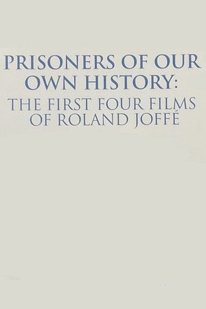 Prisoners of Our Own History: The First Four Films of Roland Joffé