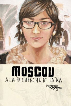Portraits de Voyages - Moscou: À la recherche de Laïka