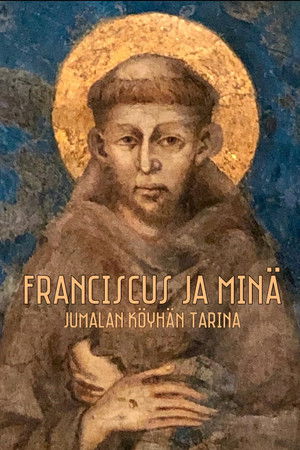 Franciscus ja minä - Jumalan köyhän tarina