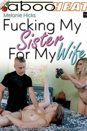 Fucking My Sister for My Wife