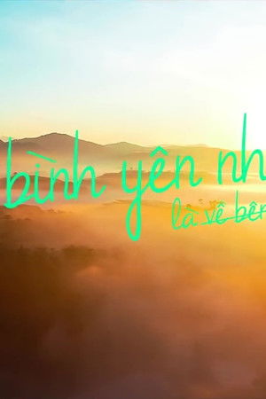 Nơi Bình Yên Nhất Là Về Bên Em