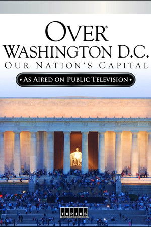 Over Washington D.C.: Our Nation's Capital