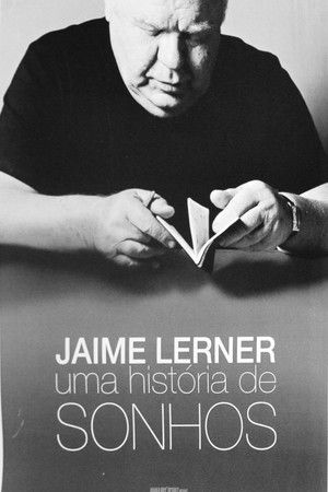 Jaime Lerner - Uma História de Sonhos