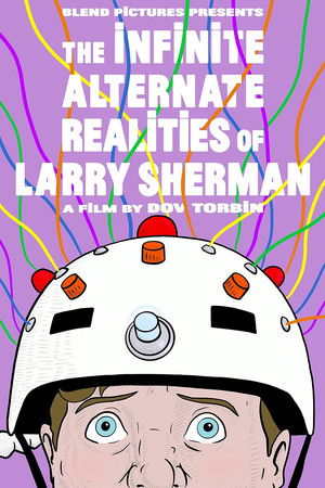 The Infinite Alternate Realities of Larry Sherman