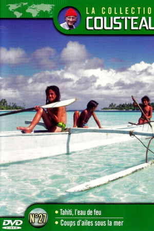 La collection Cousteau N°27 | Tahiti, l'eau de feu | Coups d'ailes sous la mer