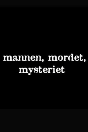 Mannen, mordet, mysteriet
