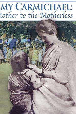 Amy Carmichael: Mother to the Motherless