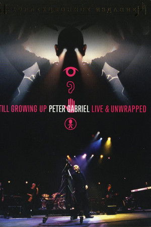 Peter Gabriel: Still Growing Up, Live & Unwrapped