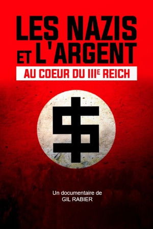 Les Nazis et l'Argent : au cœur du IIIe Reich