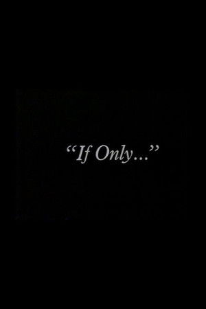 "If Only..."