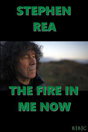 Stephen Rea: The Fire in Me Now