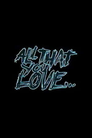 All That You Love