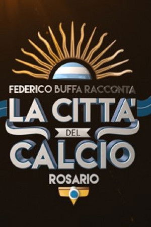 Federico Buffa racconta - La città del calcio: Rosario