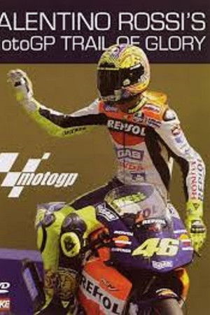Valentino Rossi’s MotoGP Trail of Glory