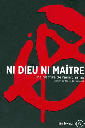 Ni Dieu ni maître, une histoire de l'anarchisme