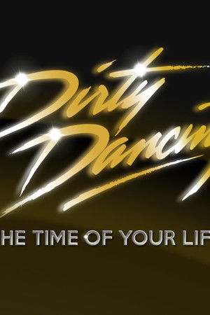 Dirty Dancing: The Time of Your Life