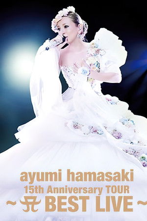 Ayumi Hamasaki - 15th Anniversary Tour A Best Live 2013