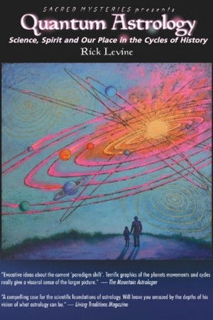 Quantum Astrology: Science, Spirit and Our Place in the Cycles of History