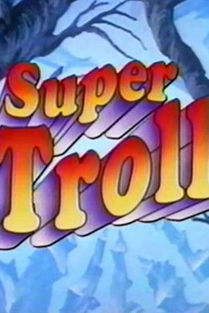 Magical Super Trolls
