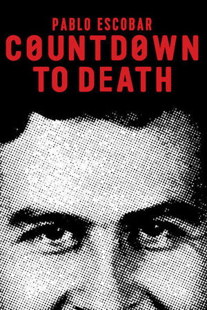 Pablo Escobar: Countdown to Death