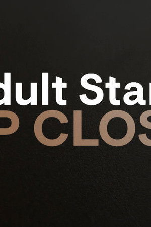 Adult Stars Up Close