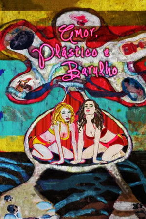 Amor, Plástico e Barulho