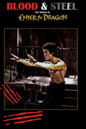 Blood and Steel: The Making of Enter the Dragon