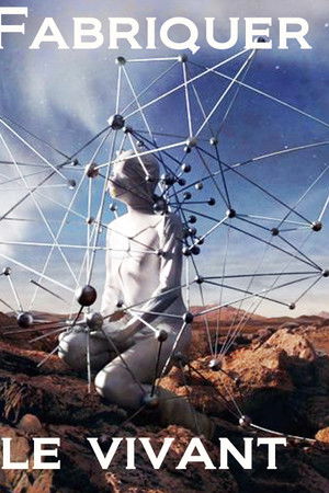 Fabriquer le vivant
