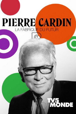 Pierre Cardin: La Fabrique du Futur