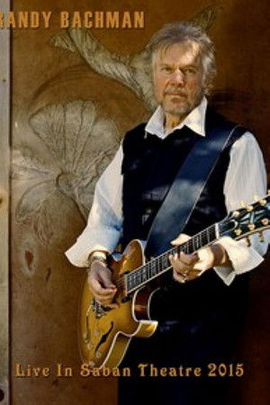 Randy Bachman: Live at Saban Theater