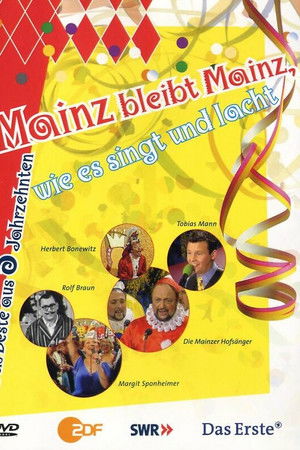 Mainz bleibt Mainz, wie es singt und lacht - Das Beste aus 5 Jahrzenten