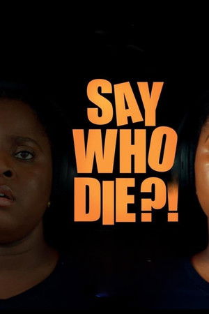 Say Who Die