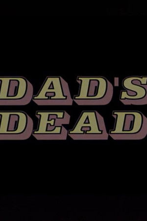 Dad's Dead