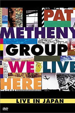Pat Metheny Group: We Live Here Live In Japan