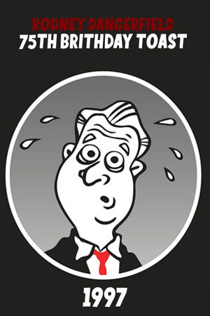 Rodney Dangerfield's 75th Birthday Toast