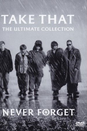 Take That - Never Forget - The Ultimate Collection