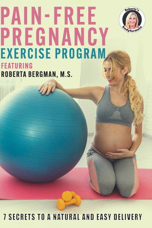Roberta's Pain-Free Pregnancy: Exercise Program