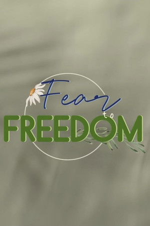 Fear to Freedom