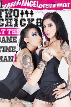 Two Chicks at the Same Time, Man!