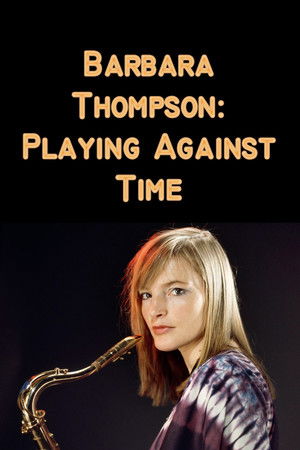 Barbara Thompson: Playing Against Time
