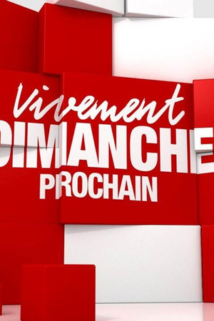 Vivement dimanche prochain