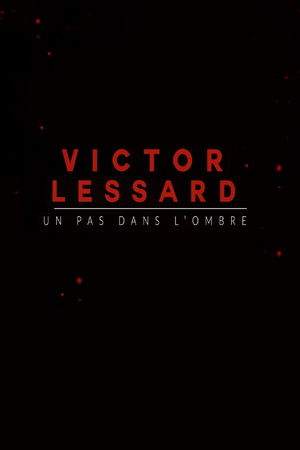 Victor Lessard : Un pas dans l'ombre