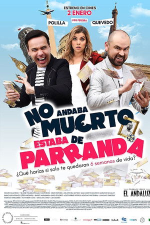 No andaba muerto, estaba de parranda